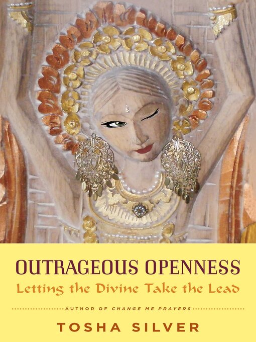 Title details for Outrageous Openness by Tosha Silver - Available